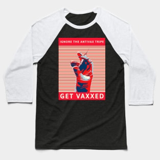 Ignore the AntiVax Tripe -- Get Vaxxed Baseball T-Shirt